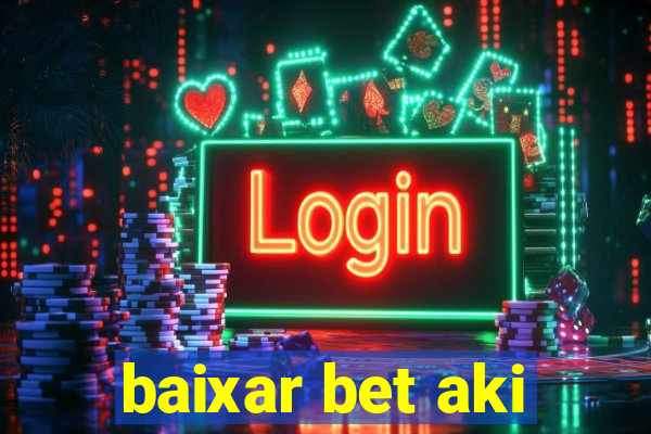 baixar bet aki